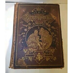The Life of the Blessed Virgin Mary Abbé Orsini 1880 Collier Catholic Publishing